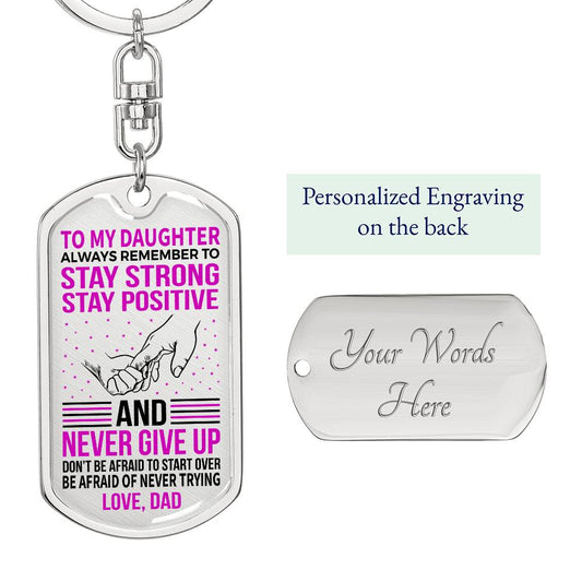 To My Daughter Always Remember To Stay Strong!