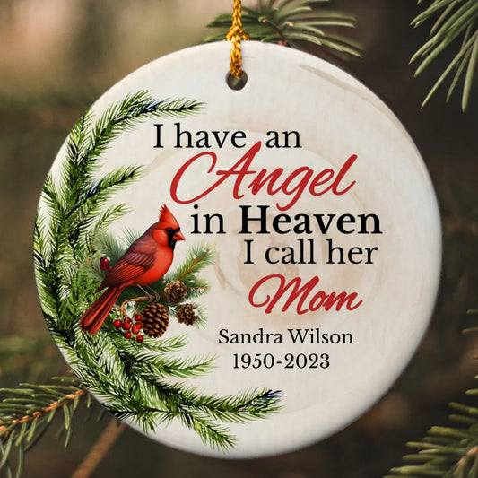I have an Angel in Heaven Personalized Custom Memorial Ornament